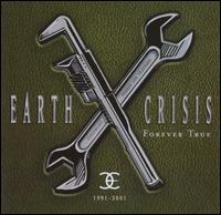 1991-2001: Forever True von Earth Crisis