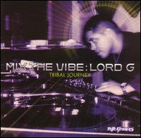 Mix the Vibe: Lord G Tribal Journey von Lord G.