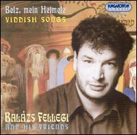 Belz Mein Heimele: Yiddish Songs von Balazs Fellegi