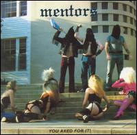 You Axed for It von The Mentors