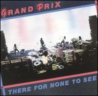 There for None to See von Grand Prix