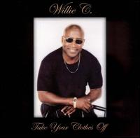 Take Your Clothes Off von Willie C