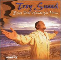 Bless That Wonderful Name von Troy Sneed