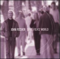 Some Folks' World von John Fischer