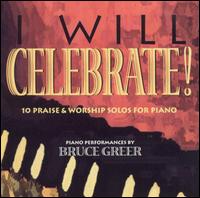 I Will Celebrate von Bruce Greer