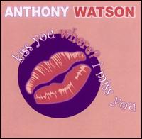 Kiss You Where? I Miss You von Anthony Watson