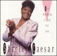 He's Working It Out for You von Shirley Caesar