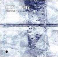 Blinded by Science von Koma & Bones