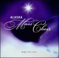 Right Now God von Alaska Mass Choir