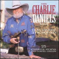 How Sweet the Sound: 25 Favorite Hymns and Gospel Greats von Charlie Daniels