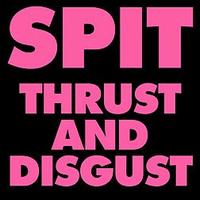 Thrust and Disgust von SPIT