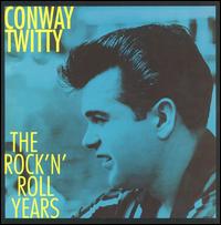 Rock 'N' Roll Years von Conway Twitty