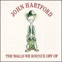 Walls We Bounce Off Of von John Hartford