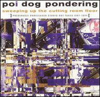 Sweeping up the Cutting Room Floor von Poi Dog Pondering