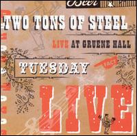 Tuesday Live From Gruene Hall von Two Tons of Steel