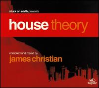 Stuck on Earth Presents: House Theory von James Christian