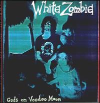 Gods of Voodoo Moon von White Zombie