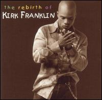 Rebirth of Kirk Franklin von Kirk Franklin