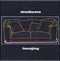 Lounging von Deadbeats