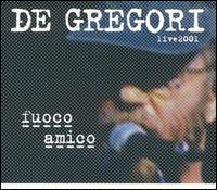 Fuoco Amico: Live 2001 von Francesco De Gregori