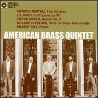 Bertali: Two Sonatas; Bach: Contrapunctus 7; Ewald: Quintet No. 3; Etc. von American Brass Quintet