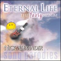 Eternal Life: The Party Album von Nick Alexander