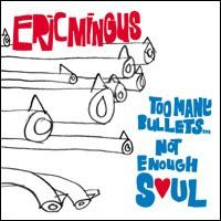 Too Many Bullets... Not Enough Soul von Eric Mingus