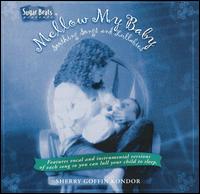 Mellow My Baby: Soothing Songs and Lullabies von Sherry Goffin Kondor