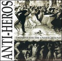 Underneath the Underground von Anti-Heroes