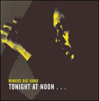 Tonight at Noon: Three of Four Shades of Love von Mingus Big Band