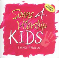 Songs 4 Worship: Kids - I Sing Praise von Various Artists