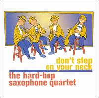 Don't Step on Your Neck von Hard-Bop Saxophone Quartet