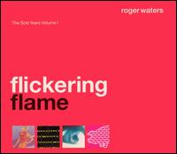 Flickering Flame: The Solo Years, Vol. 1 von Roger Waters