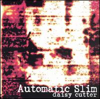 Daisy Cutter von Automatic Slim