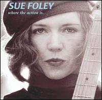 Where the Action Is von Sue Foley