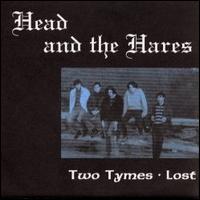 Two Tymes/Lost von Head and the Hares