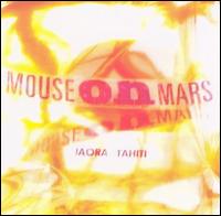 Iaora Tahiti von Mouse on Mars