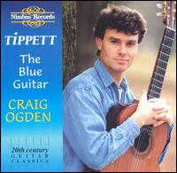 Tippett: The Blue Guitar-20th Century Guitar Classics von Craig Ogden