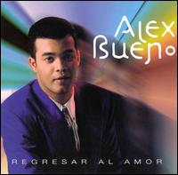 Regresar Al Amor von Alex Bueno