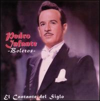 Cantante del Siglo: Boleros von Pedro Infante