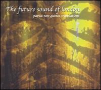 Papua New Guinea Translations von The Future Sound of London