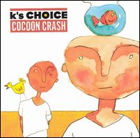 Cocoon Crash von K's Choice