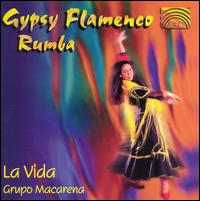 Gypsy Flamenco Rumba: La Vida von Grupo Macarena