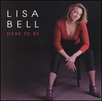 Dare to Be... von Lisa Bell