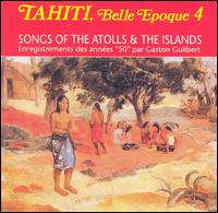 Tahiti Belle Epoque, Vol. 4: Songs of the Atolls & the Island von Gaston Guilbert