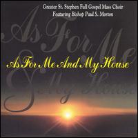 As for Me & My House von Greater St. Stephens Full Gospel Mass Choir