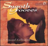 Smooth Grooves: A Sensual Collection, Vol. 6 von Various Artists