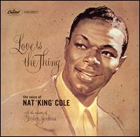 Love Is the Thing von Nat King Cole