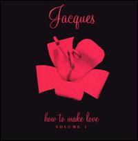 How to Make Love, Vol.1 von Jacques