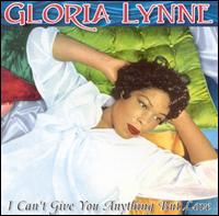 I Can't Give You Anything But Love von Gloria Lynne